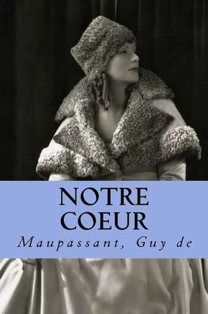 Notre Coeur de Maupassant Guy De