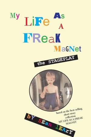 My Life as a Freak Magnet de Sean Leary