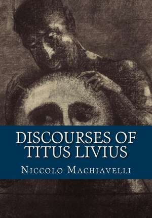 Discourses of Titus Livius de Niccolo Machiavelli