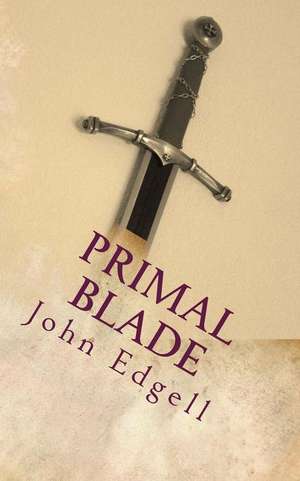 Primal Blade de John Edgell