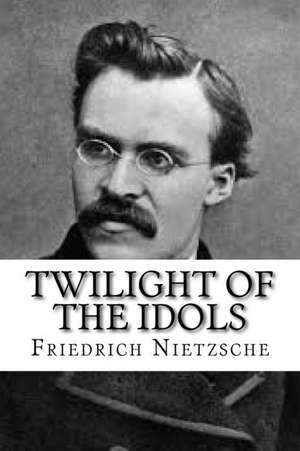 Twilight of the Idols de Friedrich Nietzsche