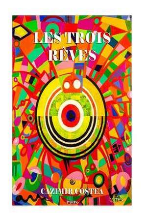 Les Trois Reves de Cazimir Costea