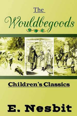 The Wouldbegoods de E. Nesbit