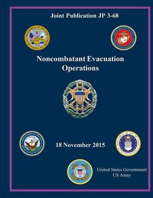 Joint Publication Jp 3-68 Noncombatant Evacuation Operations 18 November 2015 de United States Government Us Army