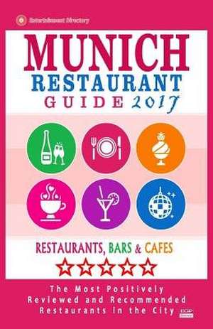 Munich Restaurant Guide 2017 de Timothy F. Gottlieb