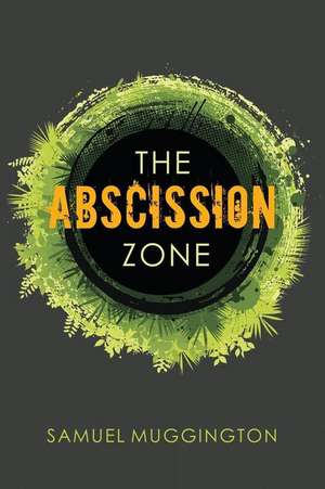 The Abscission Zone de Samuel Muggington