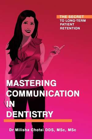 Mastering Communication in Dentistry de Chotai, Dr Milisha