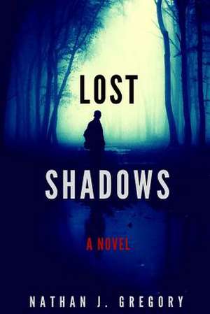 Lost Shadows de Gregory, Nathan J.