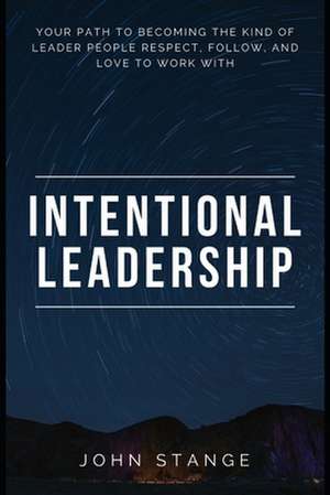 Intentional Leadership de John Stange