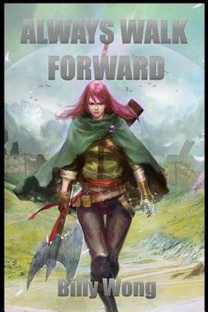 Always Walk Forward de Billy Wong