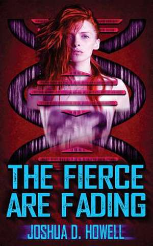 The Fierce Are Fading de Joshua D. Howell