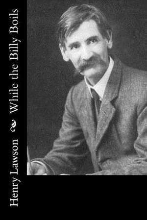 While the Billy Boils de Henry Lawson