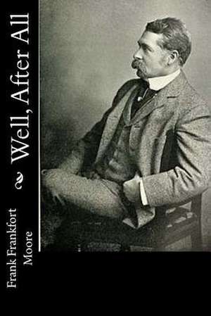 Well, After All de Frank Frankfort Moore
