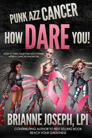 Punk Azz Cancer, How Dare You! de Joseph Lpi, Brianne