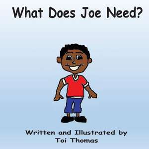 What Does Joe Need? de Toi Thomas