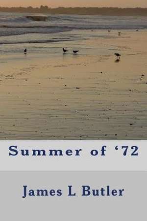 Summer of '72 de James L. Butler