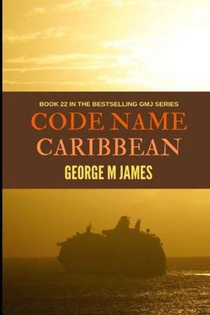 Code Name Caribbean de George M. James