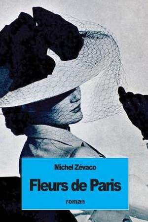 Fleurs de Paris de Michel Zevaco