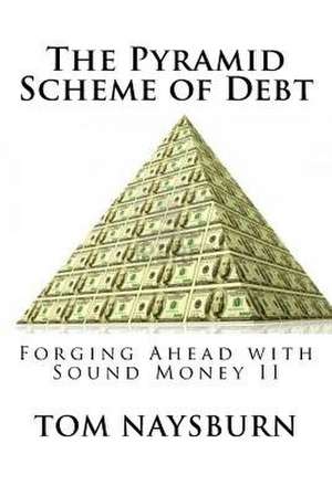 The Pyramid Scheme of Debt de Tom Naysburn