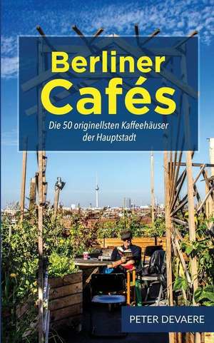 Berliner Cafes de Peter Devaere