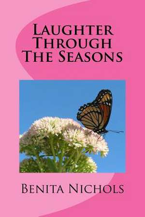 Laughter Through the Seasons de Benita Nichols