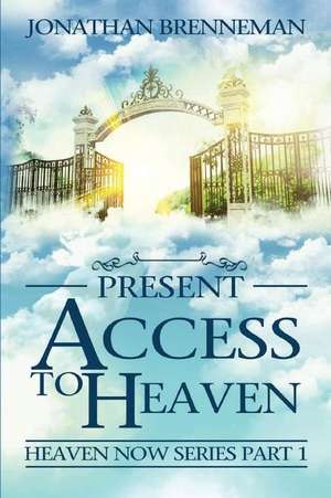 Present Access to Heaven de Jonathan Paul Brenneman