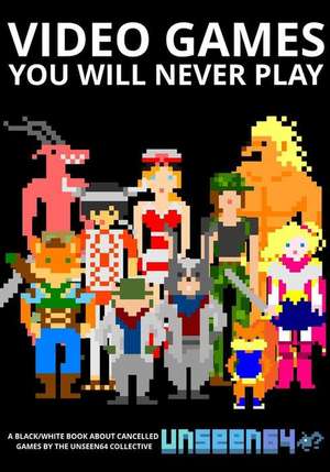 Video Games You Will Never Play de Luca Taborelli