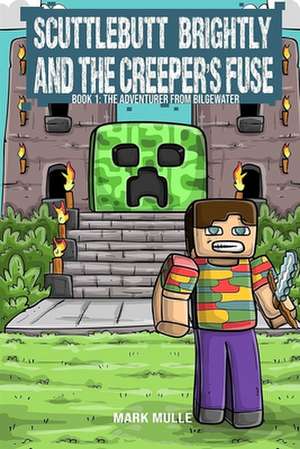 Scuttlebutt Brightly and the Creeper's Fuse (Book 1) de Mark Mulle