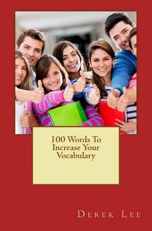 100 Words to Increase Your Vocabulary de Derek Lee