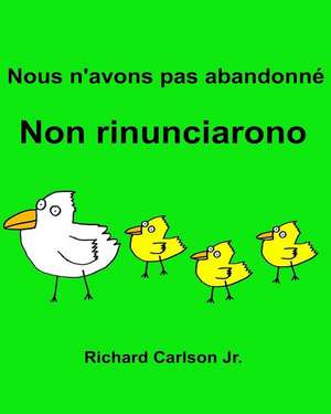 Nous N'Avons Pas Abandonne Non Rinunciarono de Richard Carlson Jr