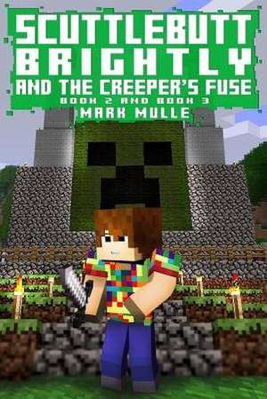 Scuttlebutt Brightly and the Creeper's Fuse, Book Two and Three (an Unofficial Minecraft Book for Kids Ages 9 - 12 (Preteen) de Mark Mulle