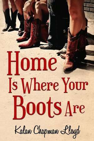 Home Is Where Your Boots Are de Kalan Chapman Lloyd