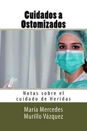 Cuidados a Ostomizados de Maria Mercedes Murillo Vazquez