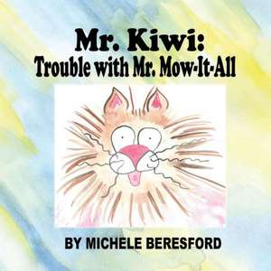 MR Kiwi and the Trouble with Mr. Mow-It-All de Beresford, Michele