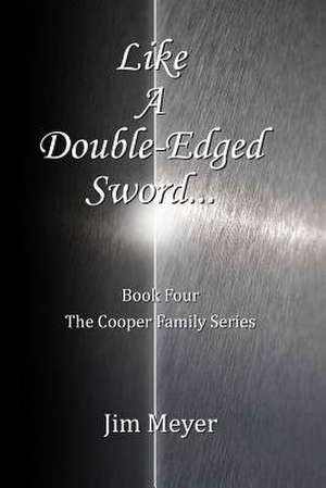 Like a Double-Edged Sword... de Jim Meyer