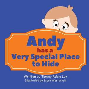 Andy Has a Very Special Place to Hide de Tammy Adele Law