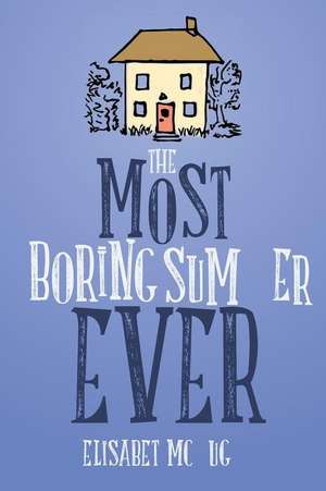 The Most Boring Summer Ever de Elisabet McHugh