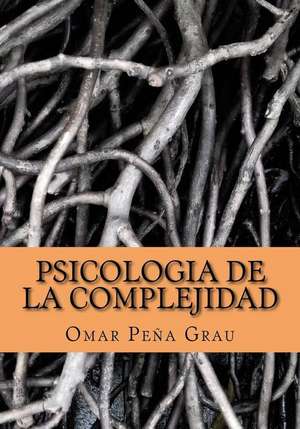 Psicologia de La Complejidad de Omar Pena Grau