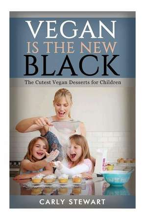 Vegan Is the New Black de Carly C. Stewart