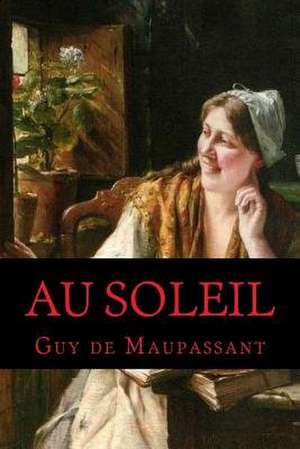 Au Soleil de Guy de Maupassant