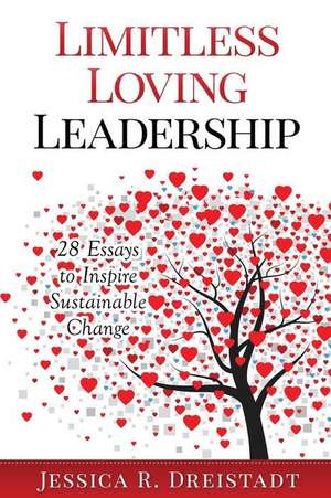 Limitless Loving Leadership de Jessica R. Dreistadt