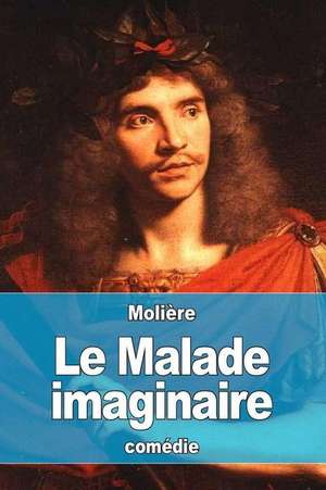 Le Malade Imaginaire de Moliere