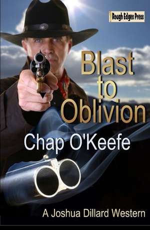 Blast to Oblivion de Chap O'Keefe