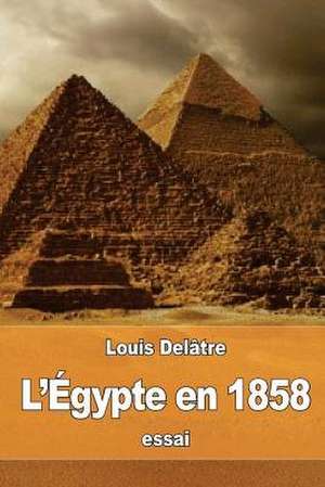 L'Egypte En 1858 de Louis Delatre