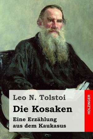 Die Kosaken de Leo N. N. Tolstoi