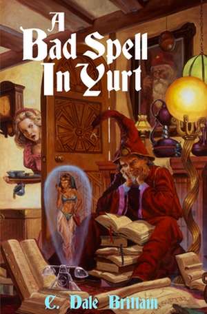 A Bad Spell in Yurt de C. Dale Brittain