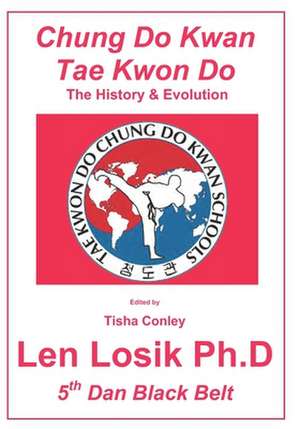 Chung Do Kwan Tae Kwon Do de Len Losik Ph. D.