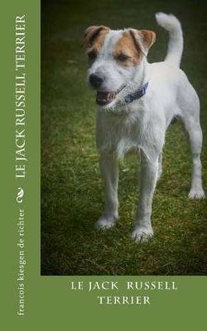 Jack Russell Terrier de Francois Kiesgen De Richter