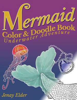 Mermaid Color and Doodle Book de Jenay Elder