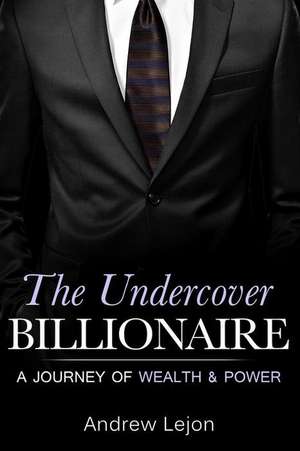 The Undercover Billionaire de Lejon, Andrew